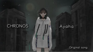 【MOVIE】『CHRONOS』Ayaha